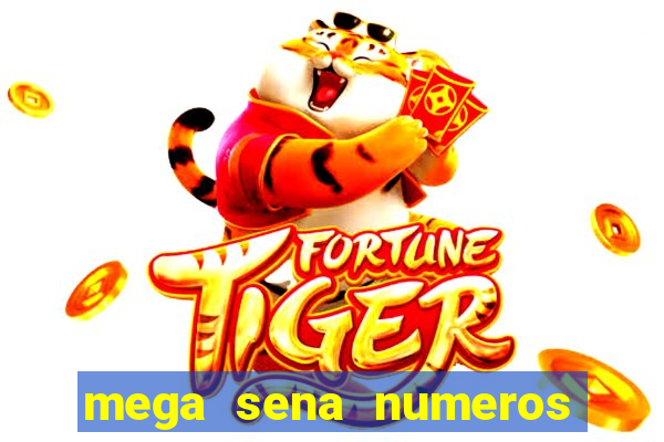 mega sena numeros que mais saem